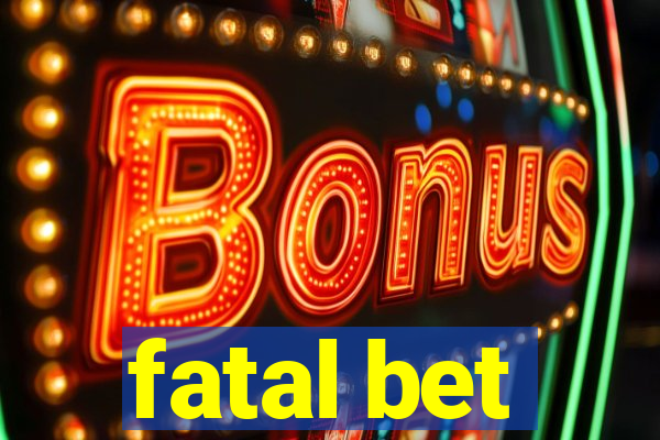 fatal bet